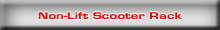 click here for the Non-Lift Scooter Rack